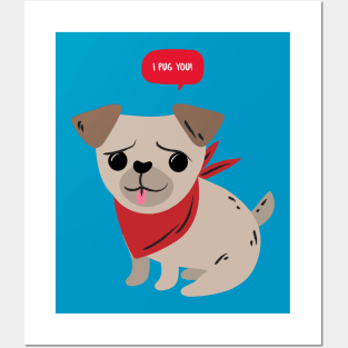 I Pug You Posters and Art